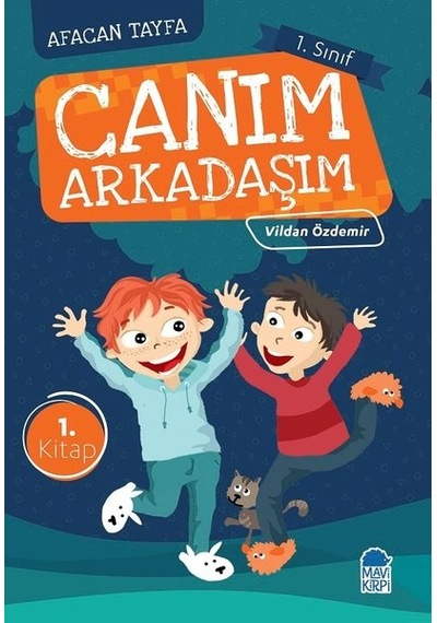 Canım Arkadaşım-Afacan Tayfa 1.Sınıf Okuma Kitabı - Vildan Özdemir - Mavi Kirpi
