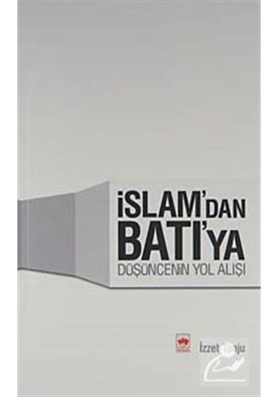 İslam'dan Batı'ya Düşüncenin Yol Alışı / İzzet Tanju