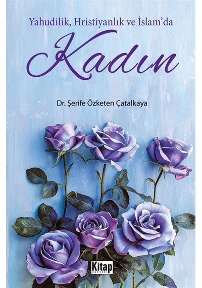 Yahudilik, Hristiyanlık Ve İslam'da Kadın / Şerife Özketen Çat...