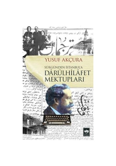 Darülhilafet Mektupları - Sürgünden Istanbul'A