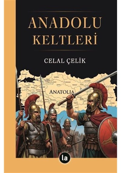 Anadolu Keltleri / Celal Çelik