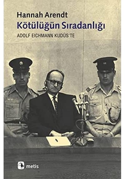 Kötülüğün Sıradanlığı Adolf Eichmann Kudüs'te