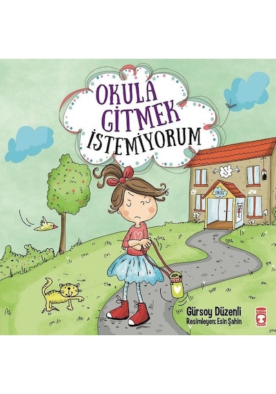 Okula Gitmek İstemiyorum - Gürsoy Düzenli - Timaş Çocuk