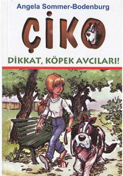 Çiko-Dikkat Köpek Avcıları - Angela Sommer - Say Çocuk