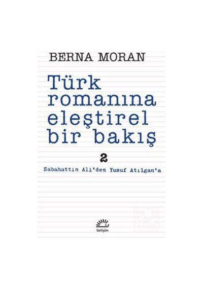 Türk Romanına Eleştirel Bir Bakış 2 / Berna Moran