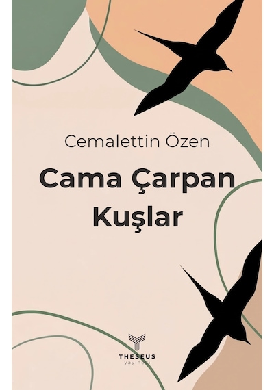 Cama Çarpan Kuşlar - Cemalettin Özen - Theseus Yayınevi