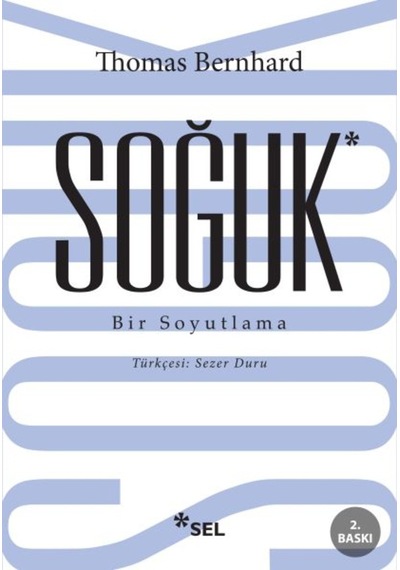 Soğuk - Bir Soyutlama - Thomas Bernhard - Sel Yayıncılık