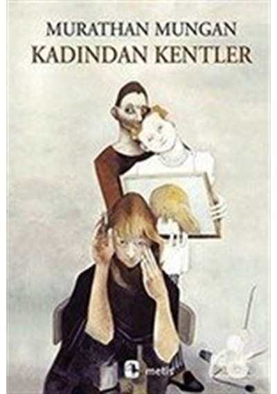 Kadından Kentler - Murathan Mungan