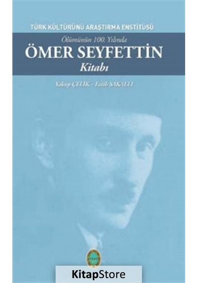 Ölümünün 100. Yılında Ömer Seyfettin Kitabı- Türk Kültürünü Araştırma Enstitüsü