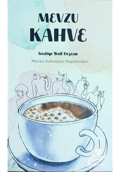 Mevzu Kahve / Sevdiye Yeşil Dezcan