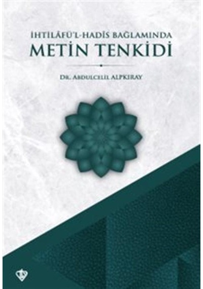 İhtilafül Hadis Bağlamında Metin Tenkidi / Dr. Abdulcelil Alpk...