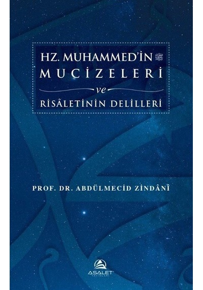 Hz. Muhammed'in Mucizeleri ve Risaletinin Delilleri - Abdülmecid Zindani - Asalet Yayınları