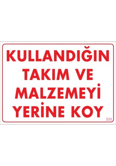 SÖNSAN UYARI LEVHALARI "KULLANDIĞIN TAKIM VE MALZEMEYİ YERİNE KOY" PVC 25*35