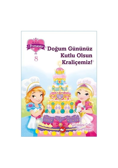 Doğum Gününüz Kutlu Olsun Kraliçemiz - Bir iki üç Prensesler 8 - Geraldine Collet - Beyaz Balina Yayınları