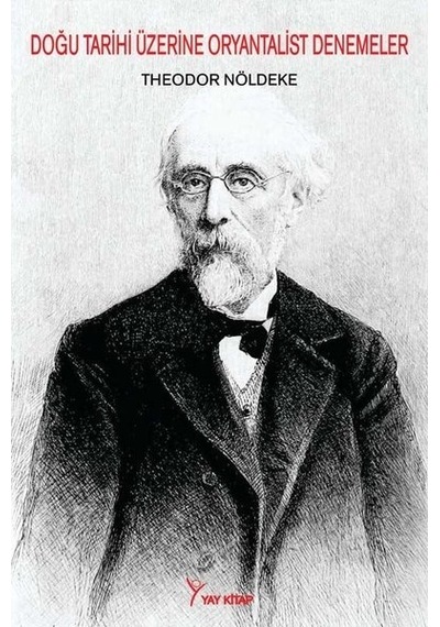 Doğu Tarihi Üzerine Oryantalist Denemeler  - Theodor Nöldeke  - Yay Kitap