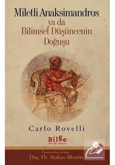 Miletli Anaksimandros Ya Da Bilimsel Düşüncenin Doğuşu - Carlo Rovelli - Bilge Kültür Sanat