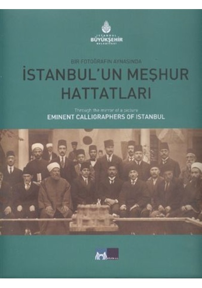 Bir Fotoğrafın Aynasında İstanbul´un Meşhur Hattatları