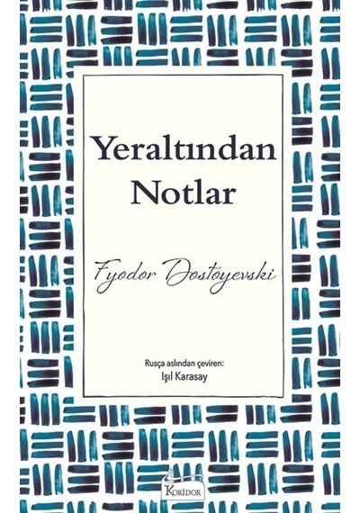 Yeraltından Notlar - Fyodor Mihayloviç Dostoyevski - Koridor Yayıncılık