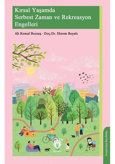 Kırsal Yaşamda Serbest Zaman ve Rekreasyon Engelleri / Ali Kemal Boztaş