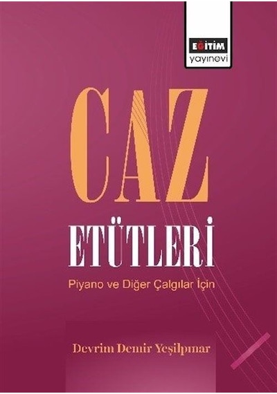Caz Etütleri - Piyano ve Diğer Çalgılar İçin - Devrim Demir Yeşilpınar - Eğitim Yayınevi