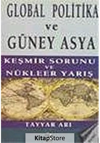 Global Politika ve Güney Asya - Keşmir Sorunu ve Nükleer Yarış - Tayyar Arı - Alfa Yayıncılık