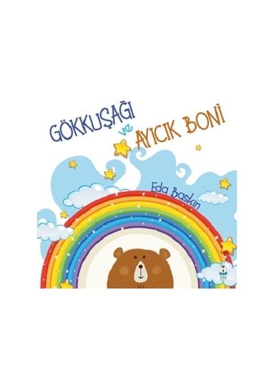 Gökkuşağı Ve Ayıcık Boni - Luna Çocuk Yayınları - Eda Baskın