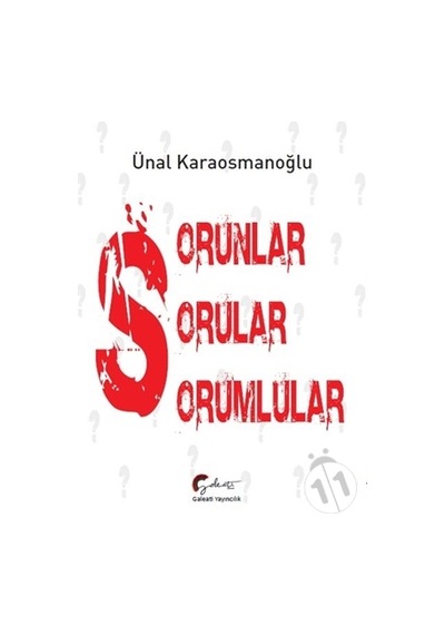 Sorunlar Sorular Sorumlular - Ünal Karaosmanoğlu - Galeati