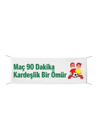 Maç 90 Dakika Kardeşlik Bir Ömür Afiş-pankart 75x300 Cm Tek Ebat