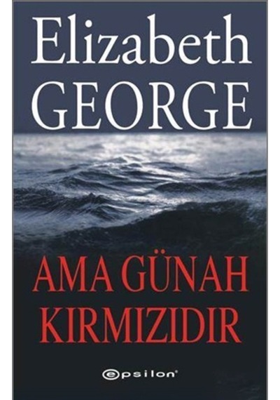 Ama Günah Kırmızıdır - Elizabeth George - Epsilon Yayınevi