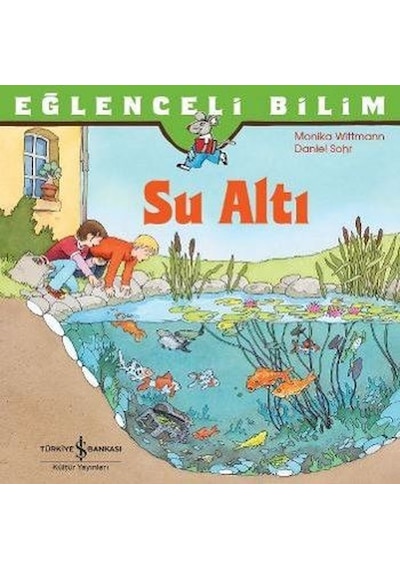 Su Altı-Eğlenceli Bilim - Monika Wittmann - İş Bankası Kültür Yayınları