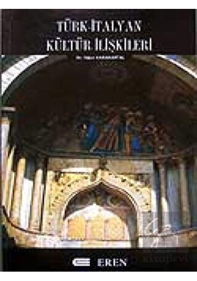 Türk - İtalyan Kültür İlişkileri Üzerine Yazılar - Oğuz Karakartal - Eren Yayıncılık