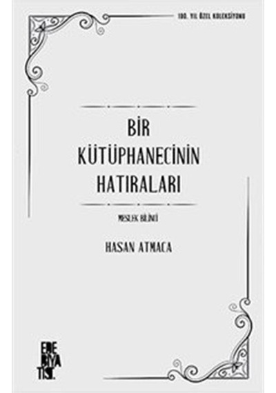 Bir Kütüphanecisnin Hatıraları: Meslek Bilinci / Hasan Atmaca