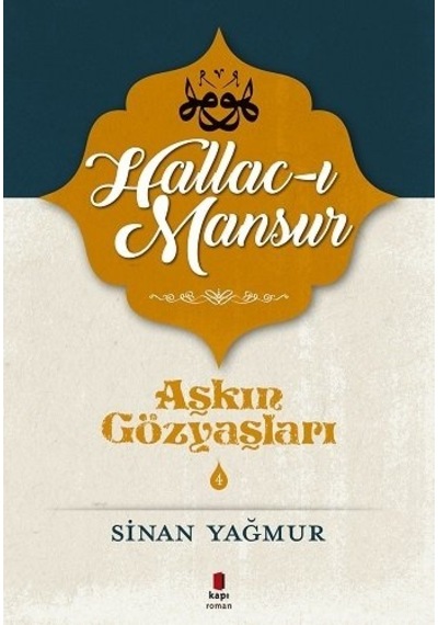 Hallac-ı Mansur-Aşkın Gözyaşları - Sinan Yağmur - Kapı Yayınları