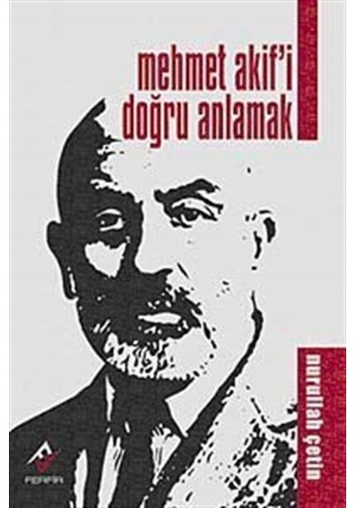 Mehmet Akif'i Doğru Anlamak / Prof. Dr. Nurullah Çetin