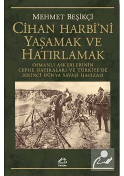 Cihan Harbi'ni Yaşamak ve Hatırlamak - Mehmet Beşikçi - İletişim Yayınları
