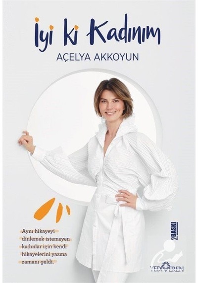 İyi ki Kadınım - Açelya Akkoyun - Yediveren Yayınları