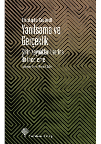 Yanılsama ve Gerçeklik - Şiirin Kaynakları Üzerine Bir İnceleme - Christopher Caudwell - Yordam Kitap