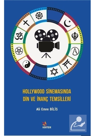 Hollywood Sinemasında Din ve İnanç Temsilleri - Ali Emre Bilis - Kriter