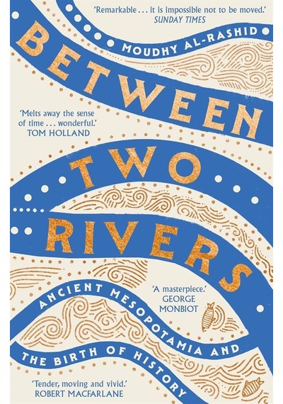 Between Two Rivers: Ancient Mesopotamia And The Birth Of History Hodder & Stoughton
