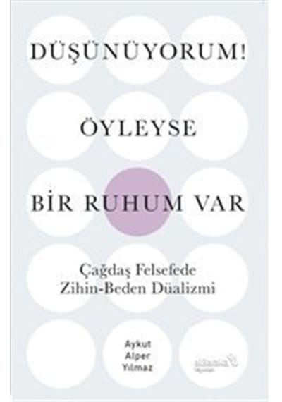 Düşünüyorum Öyleyse Bir Ruhum Var / Aykut Alper Yılmaz