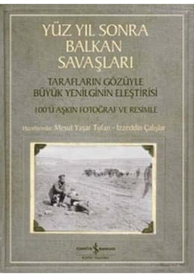Yüz Yıl Sonra Balkan Savaşları / Izzeddin Çalışlar 9786053320661