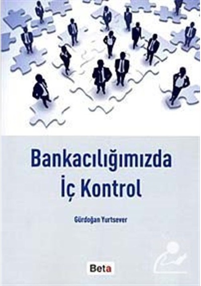 Bankacılığımızda İç Kontrol - Gürdoğan Yurtsever - Beta Yayınları