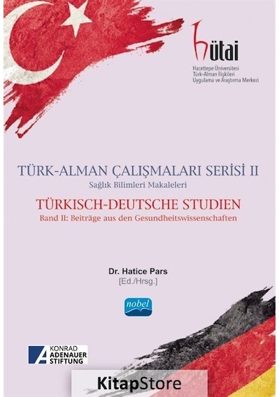 Türk Alman Çalışmaları Serisi 2  - Sağlık Bilimleri Makaleleri - Nobel Akademik Yayıncılık