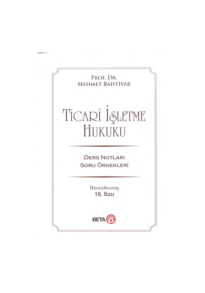 Ticari İşletme Hukuku Mehmet Bahtiyar Beta