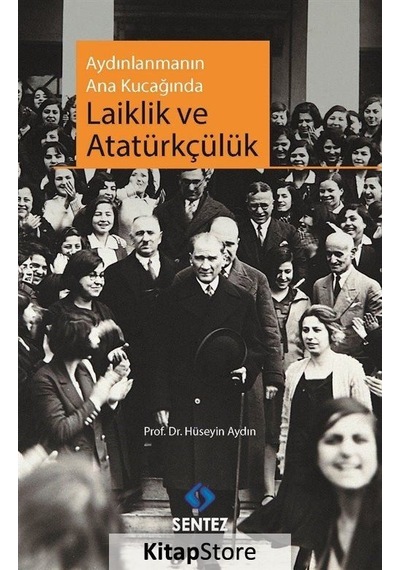 Aydınlanmanın Ana Kucağında Laiklik ve Atatürkçülük - Hüseyin Aydın - Sentez Yayıncılık