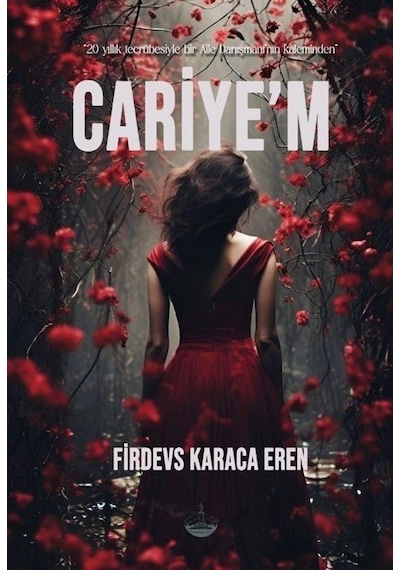 Cariye'm - 20 Yıllık Tecrübesiyle Bir Aile Danışmanı'nın Kaleminden - Firdevs Karaca Eren - Odessa Yayınevi