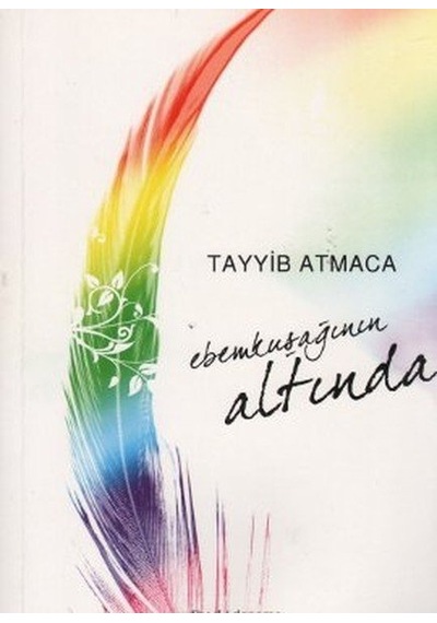 Ebemkuşağının Altında  - Tayyib Atmaca  - Yediharf