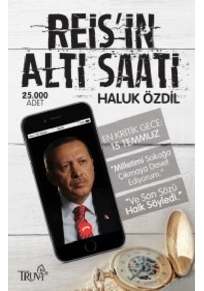 Reis'In Altı Saati & En Kritik Gece: 15 Temmuz Haluk Özdil Tru
