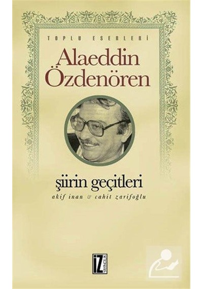 Şiirin Geçitleri - Alaeddin Özdenören - İz Yayıncılık