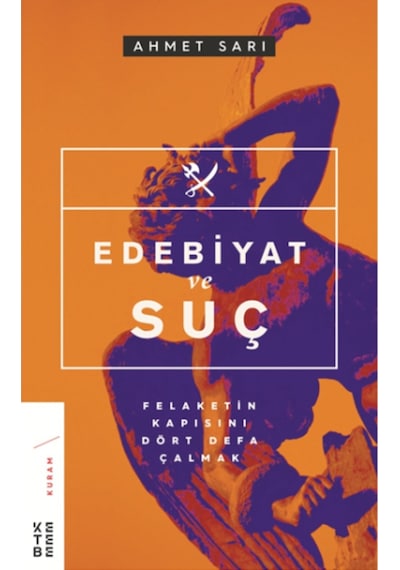 Edebiyat ve Suç - Ahmet Sarı - Ketebe